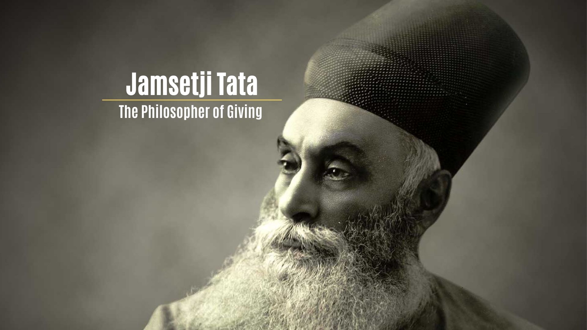 Jamsetji Tata – The Philosopher Of Giving